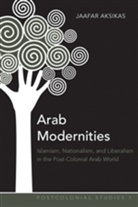 Jaafar Aksikas - Arab Modernities