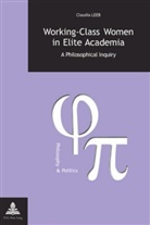 Claudia Leeb - Working-Class Women in Elite Academia