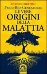Antonio Bertoli, BERTOLI ANTONIO - LE VERE ORIGINI DELLA MALATTIA