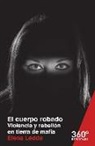 Elena Ledda - El cuerpo robado : violencia y rebelión en tierra de mafia
