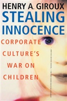 Henry A Giroux, Henry A. Giroux, Kenneth A Loparo, Kenneth A. Loparo, N NA, Na Na - Stealing Innocence