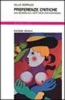Gillo Dorfles - Preferenze critiche. Uno sguardo sull'arte visiva contemporanea