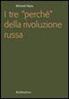 Richard Pipes - I tre «perché» della rivoluzione russa