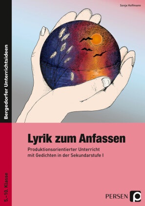 Sonja Hoffmann - Lyrik zum Anfassen Produktionsorientierter Unterricht mit Gedichten in der Sekundarstufe I (5. bis 10. Klasse)