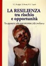 Natale S. Bonfiglio, Pietro M. Farneti, Roberta Renati - La resilienza tra rischio e opportunità. Un approccio alla cura orientato alla resilienza
