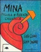 Silvia Spagnoli, Silvia Ziliani - Mina, piccola e potente cacciatrice