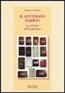 Stefano G. Bertani - Il letterato Darwin. La scrittura dell'evoluzione