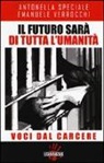 Antonella Speciale, Emanuele Verrocchi - Il futuro sarà di tutta l'umanità. Voci dal carcere
