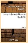 Zachariae von Lingenthal, Zachariae von lingen, Zachariae Von Lingenthal - Cours de droit civil francais.