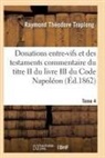 Troplong-R - Donations entre vifs et des