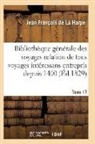 de La Harpe-J, de La Harpe-J - Bibliotheque generale des voyages