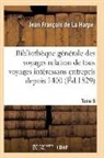 de La Harpe-J, de La Harpe-J - Bibliotheque generale des voyages