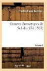 Friedrich von Schiller, von Schiller-F, Von schiller-f - Oeuvres dramatiques de schiller.