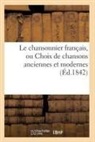 Sans Auteur, Sans Auteur - Le chansonnier francais, ou choix