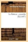 Rousseau-j-b - Le flatteur , comedie