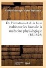 Broussais-F-J-V - De l irritation et de la folie