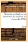 Boissier de sauvages, Boissier De Sauvages-F, Boissier de Sauvages-F - Nosologie methodique ou