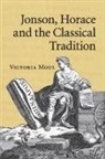 Victoria Moul, Victoria (Lecturer in Latin Language and Lit Moul, Moul Victoria - Jonson, Horace and the Classical Tradition
