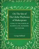 George Hubbard, George U. Hubbard - On the Site of the Globe Playhouse of Shakespeare