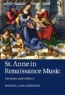 Michael Alan Anderson - St Anne in Renaissance Music