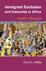 Claire Adida, Claire L. Adida, Claire L. (University of California Adida, Adida Claire L. - Immigrant Exclusion and Insecurity in Africa