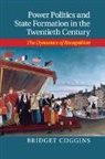 Bridget Coggins, Coggins Bridget - Power Politics and State Formation in the Twentieth Century