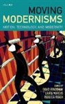 David Bradshaw, David (Professor of English Literature Bradshaw, David Marcus Bradshaw, David Bradshaw, Laura Marcus, Marcus Laura... - Moving Modernisms