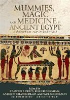 Campbell Forshaw Price, Andrew Chamberlain, Chamberlain Andrew, Roger Forshaw, Forshaw Roger, Paul Nicholson... - Mummies, Magic and Medicine in Ancient Egypt