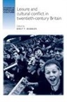 Brett Bebber, Brett Bebber, Bebber Brett - Leisure and Cultural Conflict in Twentieth-Century Britain