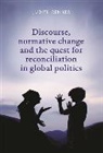 Judith Renner, Renner Judith - Discourse, Normative Change and the Quest for Reconciliation in