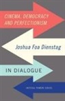 Joshua Foa Dienstag, Dienstag Joshua Foa - Cinema, Democracy and Perfectionism