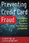 Gini Graham Scott, Jen Grondahl Lee, Jen Grondahl Lee, Jen Grondahl Scott Lee, Lee Jen Grondahl, Gini Graham Scott - Preventing Credit Card Fraud