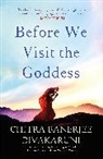 Chitra B Divakaruni, Chitra Banerjee Divakaruni - Before We Visit the Goddess