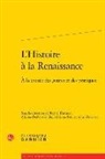 Rachel Darmon, Adeline Desbois-Ientile, Adrienne Petit - L'histoire à la Renaissance : à la croisée des genres et des pratiques