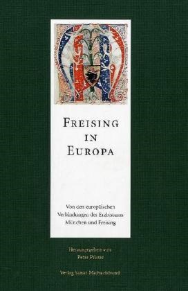 Pete Pfister, Peter Pfister - Freising in Europa Von den europäischen Verbindungen des Erzbistums München und Freising