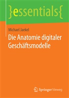Michael Jaekel - Die Anatomie digitaler Geschäftsmodelle
