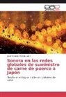 Jaciel Ramsés Méndez León - Sonora en las redes globales de suministro de carne de puerco a Japón