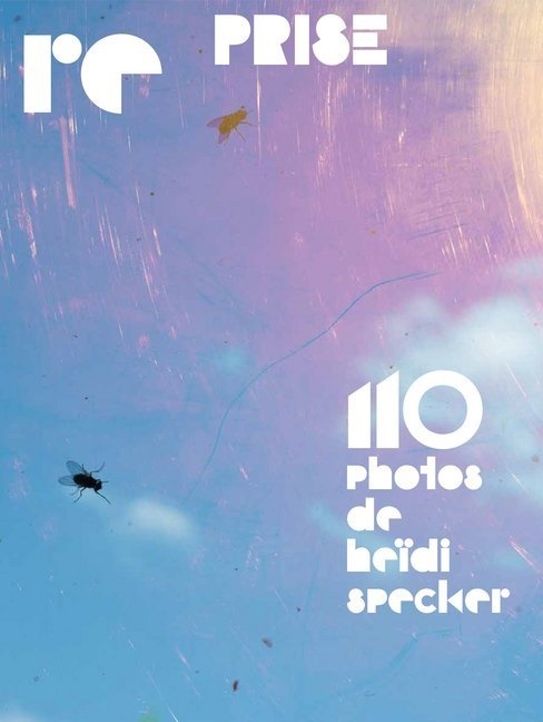 Heidi Specker, Heidi Specker, Wilde, Wilde, An Wilde, … - Re-Prise 110 photos de heïdi specker. Katalog zur Ausstellung in der Pinakothek der Moderne, 2016