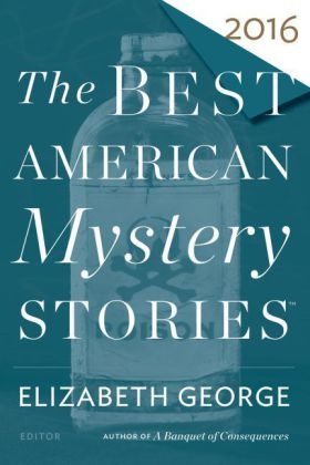 Elizabeth George, Otto Penzler, Eliabeth George, Elizabet George, Elizabeth George,  Penzler... - The Best American Mystery Stories 2016