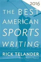 Glenn Stout, Glenn Stout, Rick Telander - The Best American Sports Writing 2016