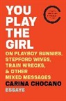 Carina Chocano - You Play the Girl