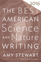 Tim Folger, Amy Stewart, Folger, Folger, Ti Folger, Tim Folger... - The Best American Science and Nature Writing 2016