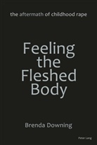 Brenda Downing - Feeling the Fleshed Body