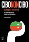 Roberto Meregalli - Cibononcibo. La fragilità alimentare. Dai campi alla tavola conoscere per cambiare