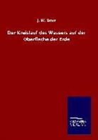 J W Dove, J. W. Dove - Der Kreislauf des Wassers auf der Oberfläche der Erde