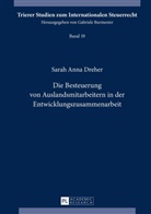 Sarah Anna Dreher, Gabriele Burmester - Die Besteuerung von Auslandsmitarbeitern in der Entwicklungszusammenarbeit