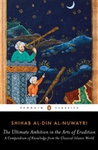 Shihab Al Al-Nuwayri, Shihab Al-Din Al-Nuwayri, Elias Muhanna, Aohmad Ibn Abd Al-Wah Nuwayrai, Elias Muhanna - The Ultimate Ambition in the Arts of Erudition