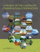 Board On Agriculture And Natural Resourc, Board on Agriculture and Natural Resources, Board on Atmospheric Sciences and Climat, Board on Atmospheric Sciences and Climate, Committee for the Evaluation of the Land, Committee on the Evaluation of the Lands... - A Review of the Landscape Conservation Cooperatives