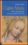 Angela Volpini - Capire Maria. Nel 60° anniversario delle apparizioni di Casanova Staffora (1947-1956)
