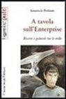 Emanuela Profumo - A tavola sull'Enterprise. Ricette e golosità tra le stelle